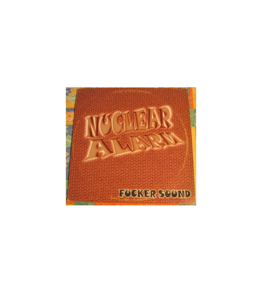 Nuclear Alarm ‎– Fucker Sound 