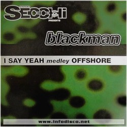Stefano Secchi Presents Blackman ‎– I Say Yeah Medley Offshore 