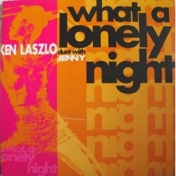 Ken Laszlo Duet With Jenny - What A Lonely Night(2 MANO,TEMAZO RADICAL¡¡)
