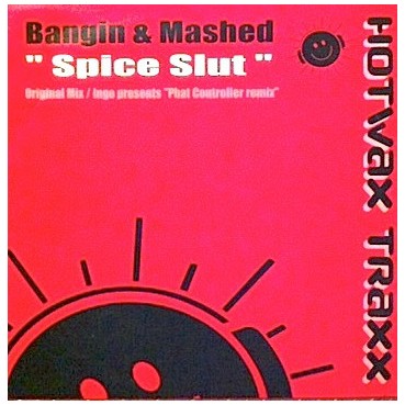 Bangin & Mashed ‎– Spice Slut