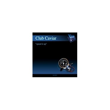 Club Caviar - Speed It Up