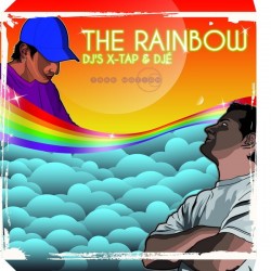 DJ’S X-TAP & DJÉ-The Rainbow