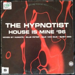 The Hypnotist ‎– House Is Mine '96 