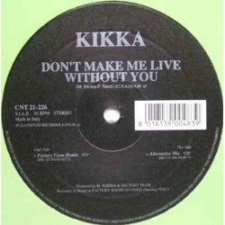  Kikka ‎– Don't Make Me Live Without You