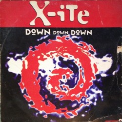 X-ITE ‎– Down Down Down 