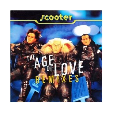 Scooter ‎– The Age Of Love (Remixes) 
