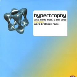 Hypertrophy ‎– Just Come Back 2 Me 2005 