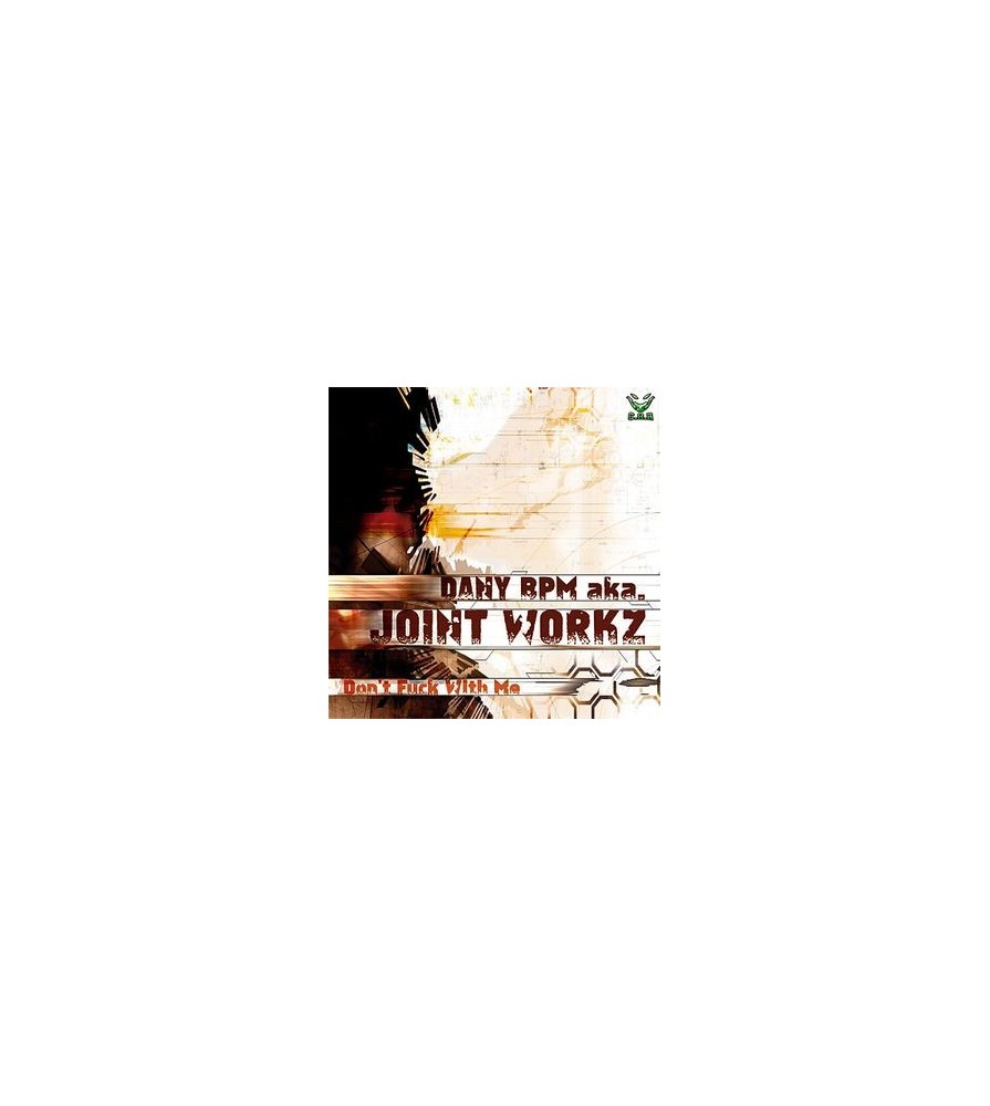 Dany BPM aka Joint Workz ‎– Don't Fuck With Me 