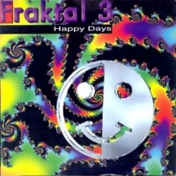 Fraktal 3 ‎– Happy Days 