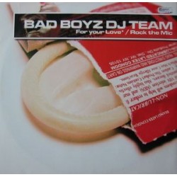 Bad Boyz DJ Team ‎– For Your Love / Rock The Mic 