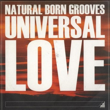 Natural Born Grooves ‎– Universal Love Remixes