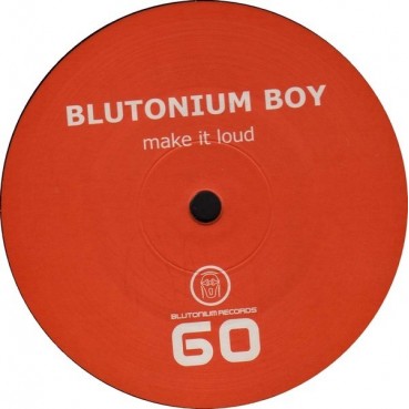 Blutonium Boy ‎– Make It Loud 