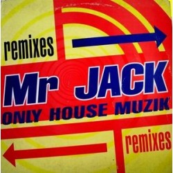 Mr. Jack ‎– Only House Muzik (The Edits) 