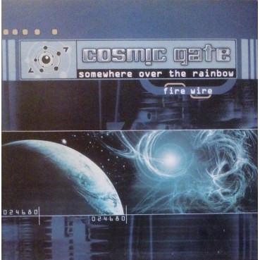 Cosmic Gate - Somewhere Over The Rainbow/Fire Wire Cosmic Gate - Somewhere Over The Rainbow/Fire Wire