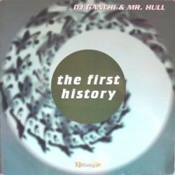 DJ Ganchi & Mr. Hull ‎– The First History 