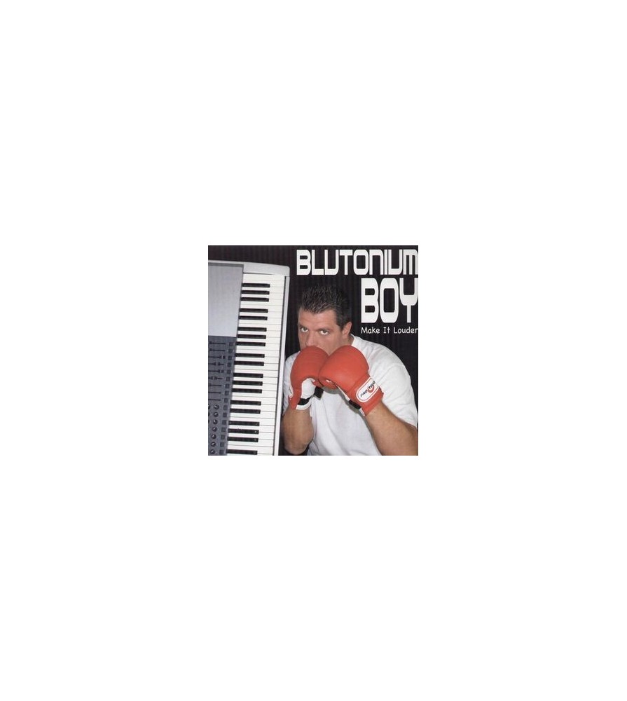 Blutonium Boy ‎– Make It Louder 