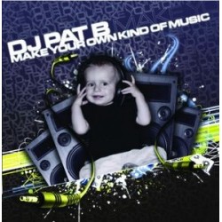 DJ Pat B ‎– Make Your Own Kind Of Music 
