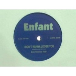 Enfant ‎– I Don't Wanna Loose You