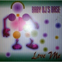 Baby DJ's Base ‎– Love Me 