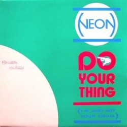 Neon ‎– Do Your Thing (I'm Just Not Your Equal) 