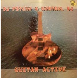 DJ Psycho & Kontrol DJ ‎– Guitar Active 