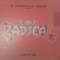 DJ Churubito & DJ Gascony presents The Radical - Close To You