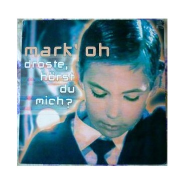 Mark' Oh* ‎– Droste, Hörst Du Mich? 