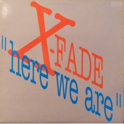 X-Fade ‎– Here We Are 