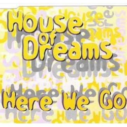 House Of Dreams ‎– Here We Go 