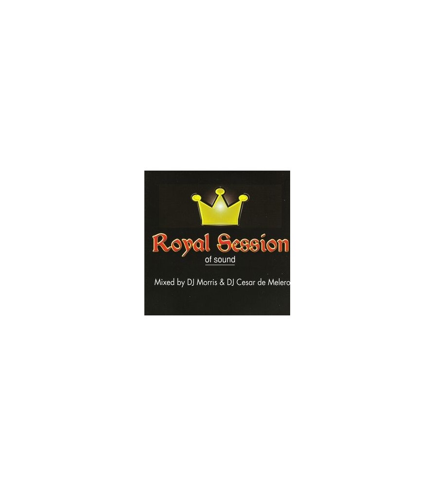 Royal Session Of Sound - Mixed By DJ Morris & DJ Cesar de Melero 