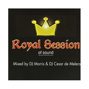 Royal Session Of Sound - Mixed By DJ Morris & DJ Cesar de Melero 