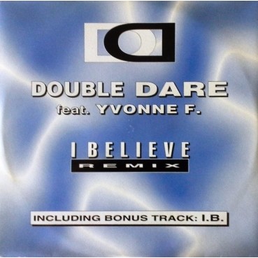 Double Dare Feat. Yvonne F – I Believe (Remix) (2 MANO,SELLO X-ENERGY.ORIGINAL + REMIX¡¡)