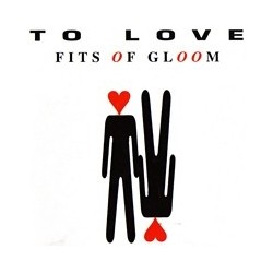 Fits Of Gloom - To Love(EDICIÓN FRANCESA,NUEVO¡¡)