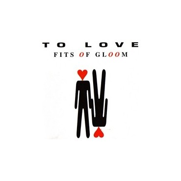 Fits Of Gloom - To Love(EDICIÓN FRANCESA,NUEVO¡¡)