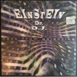 Einstein Dr. DJ ‎– Back From Galactika