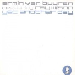 Armin van Buuren Featuring Ray Wilson ‎– Yet Another Day 