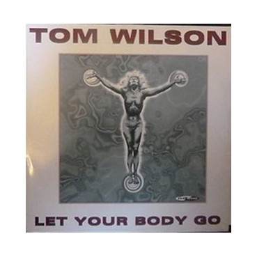 Tom Wilson – Let Your Body Go Tom Wilson – Let Your Body Go
