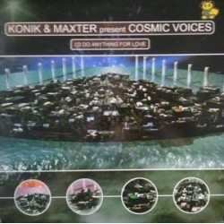 Konik & Maxter Present Cosmic Voices ‎– I'd Do Anything For Love 