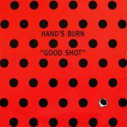 Hand's Burn ‎– Good Shot (IMPORT)