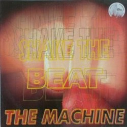 The Machine ‎– Shake The Beat 