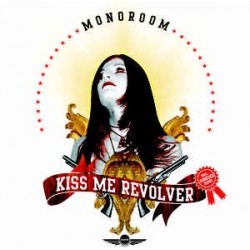 Monoroom ‎– Kiss Me Revolver 