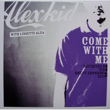  Alexkid WithLissette Alea ‎– Come With Me (Revisited By Tiga, Brett Johnson & Seep) 