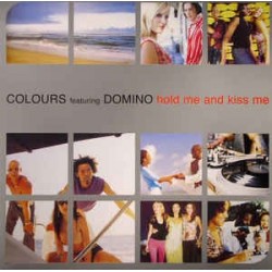 Colours Ft Domino ‎– Hold Me & Kiss Me