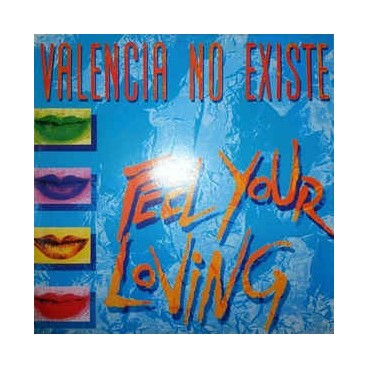 Valencia No Existe ‎– Feel Your Loving