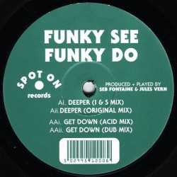 Funky See Funky Do ‎– Deeper / Get Down 