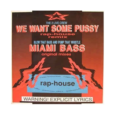  The 2 Live Crew / Blow That Bass And Pump That Whistle ‎–We Want Some Pussy (Rap-House Remix) / Miami Bass (Original Mixes) 