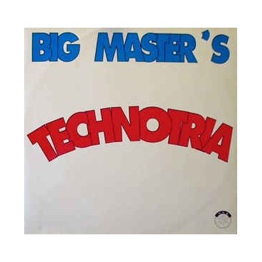 Big Master's ‎– Technotria 