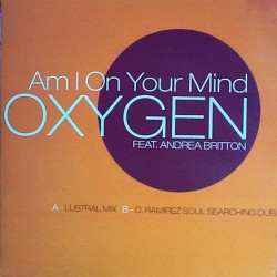 Oxygen Feat. Andrea Britton ‎– Am I On Your Mind (D.Ramirez remix)