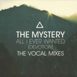 The Mystery ‎– All I Ever Wanted (Devotion) (The Vocal Mixes) 