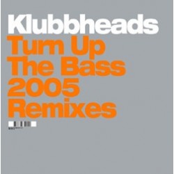 Klubbheads ‎– Turn Up The Bass (2005 Remixes) 